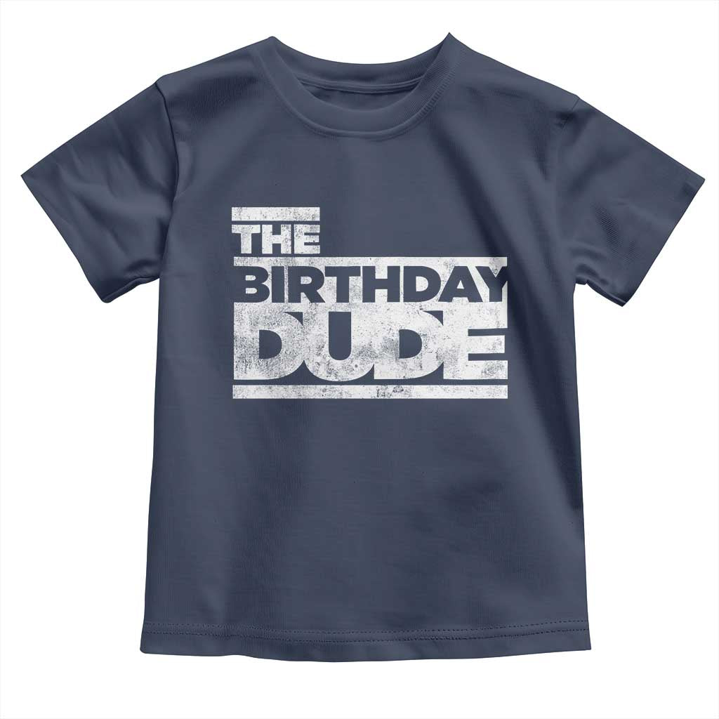 The Birthday Dude Toddler T Shirt Funny Birthday Guy Gift
