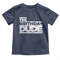 The Birthday Dude Toddler T Shirt Funny Birthday Guy Gift