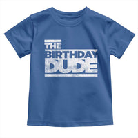 The Birthday Dude Toddler T Shirt Funny Birthday Guy Gift
