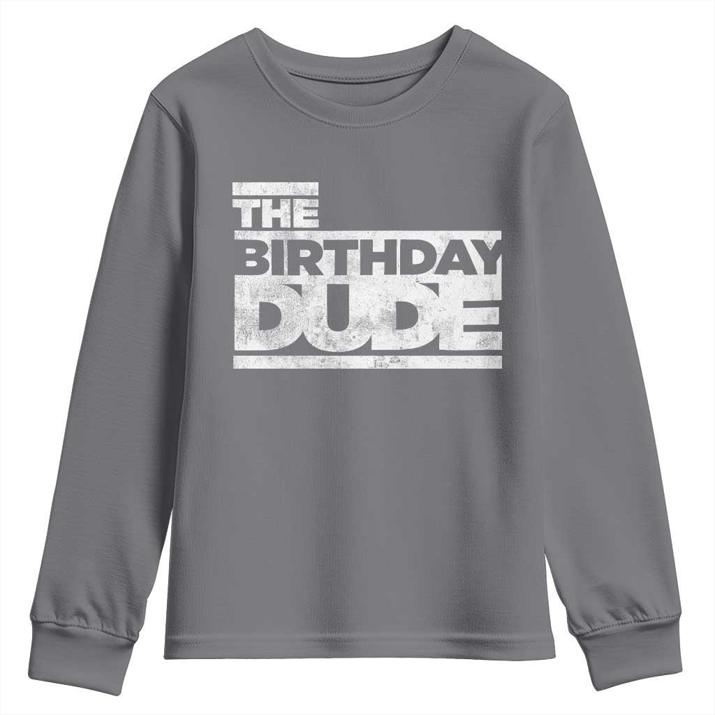 The Birthday Dude Youth Sweatshirt Funny Birthday Guy Gift
