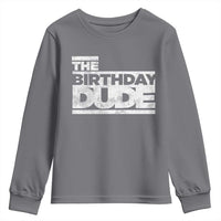 The Birthday Dude Youth Sweatshirt Funny Birthday Guy Gift