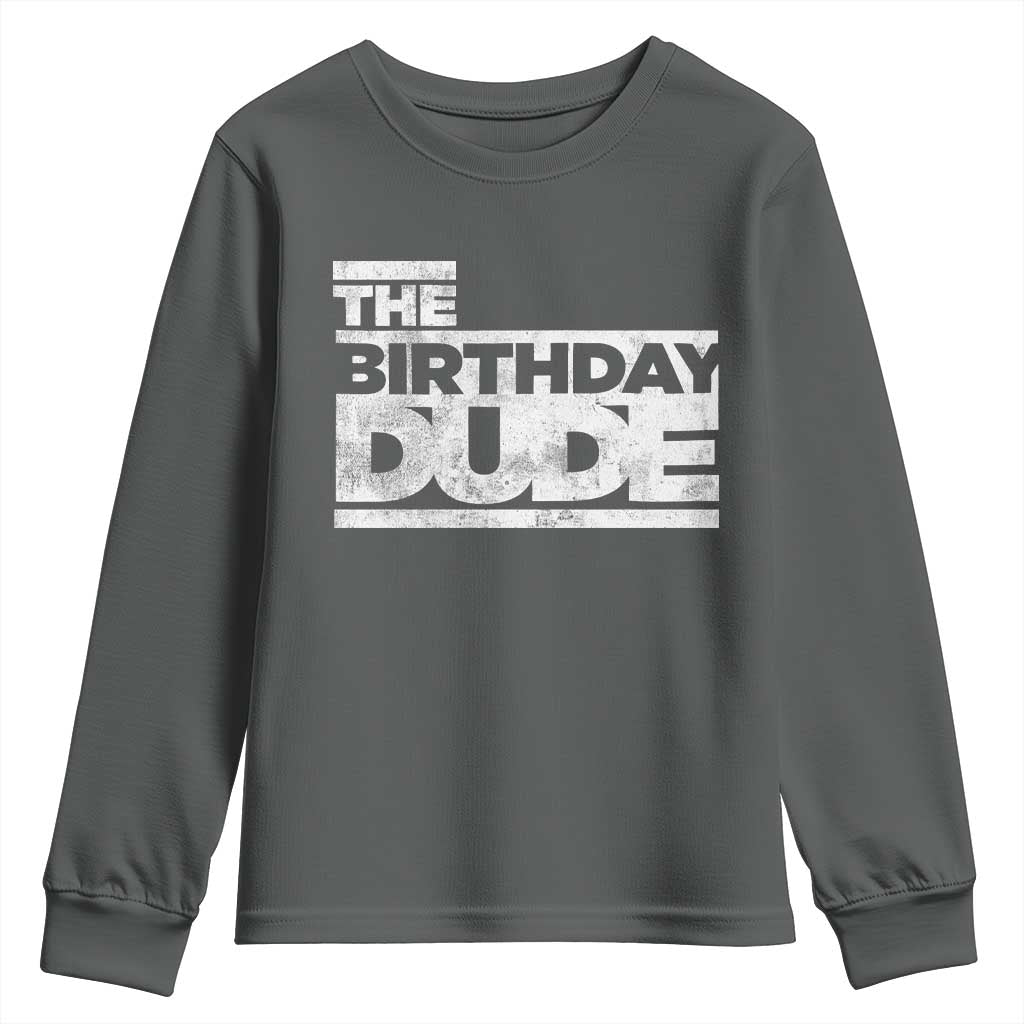 The Birthday Dude Youth Sweatshirt Funny Birthday Guy Gift