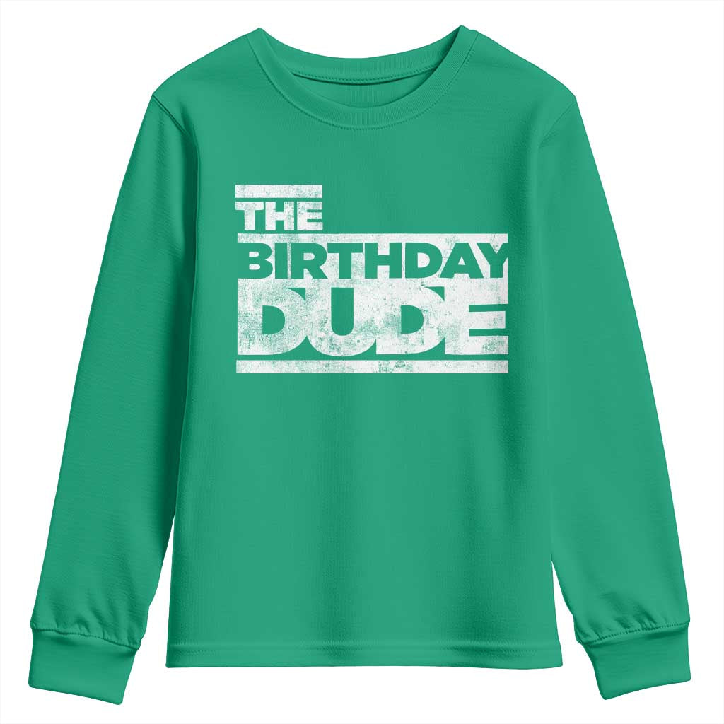 The Birthday Dude Youth Sweatshirt Funny Birthday Guy Gift