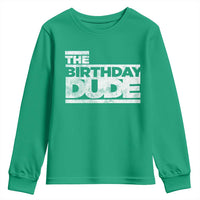 The Birthday Dude Youth Sweatshirt Funny Birthday Guy Gift