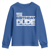 The Birthday Dude Youth Sweatshirt Funny Birthday Guy Gift