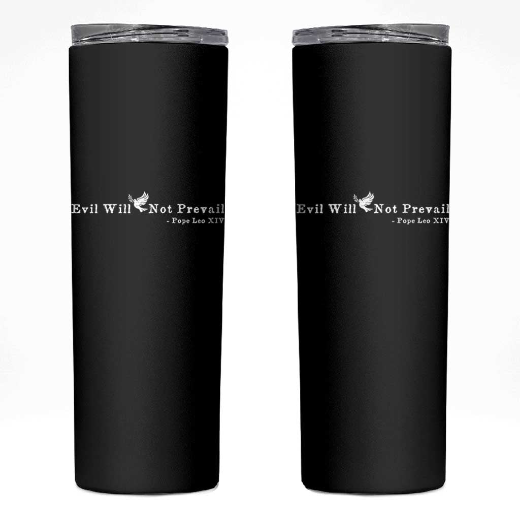Evil Will Not Prevail Pope Leo XIV Skinny Tumbler