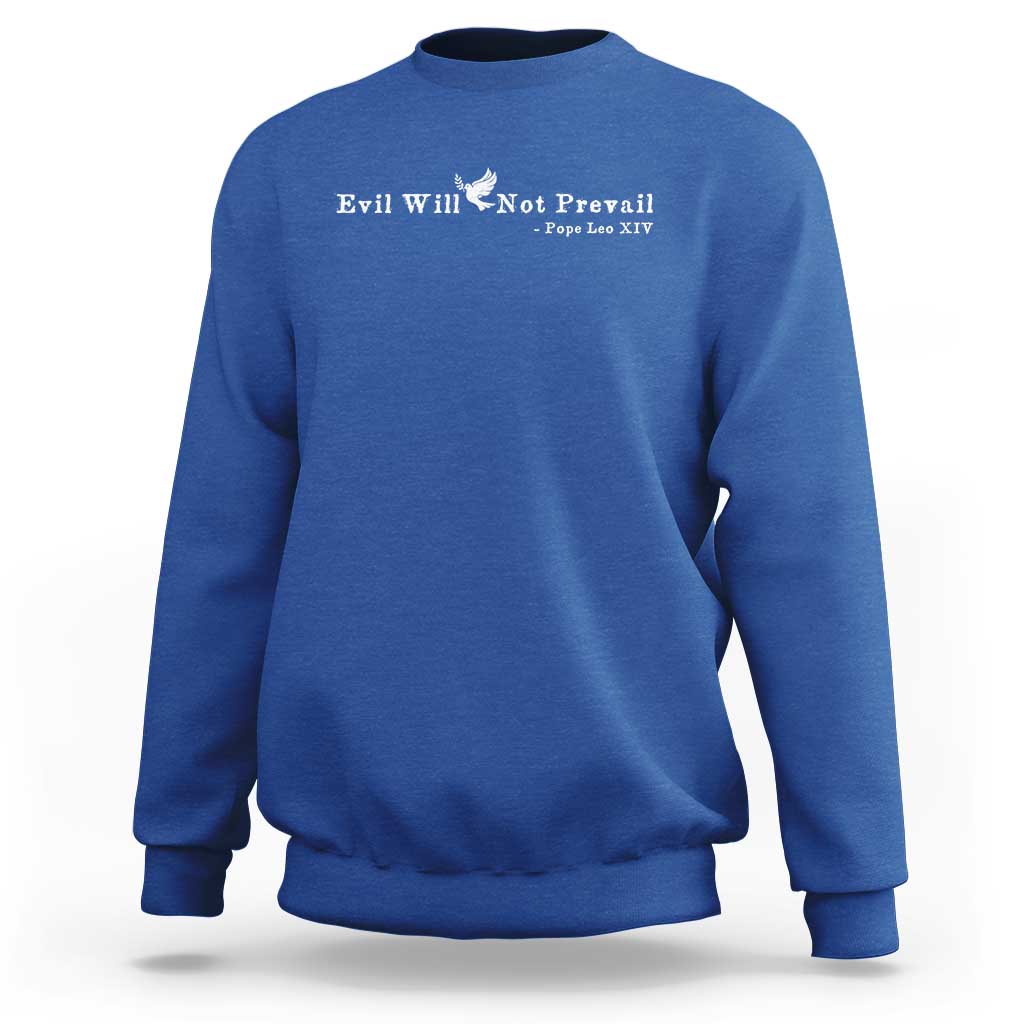 Evil Will Not Prevail Pope Leo XIV Sweatshirt