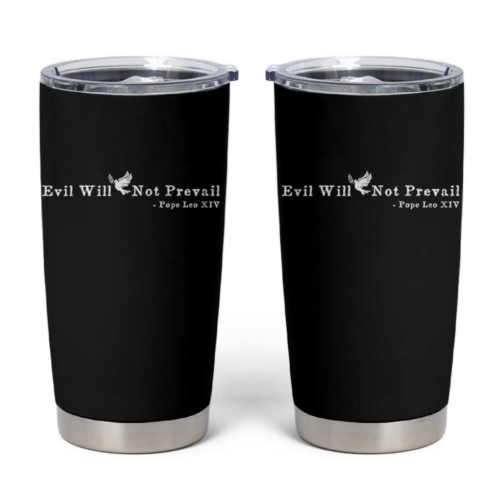 Evil Will Not Prevail Pope Leo XIV Tumbler Cup