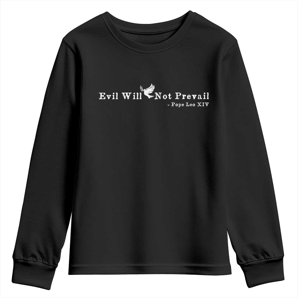 Evil Will Not Prevail Pope Leo XIV Youth Sweatshirt