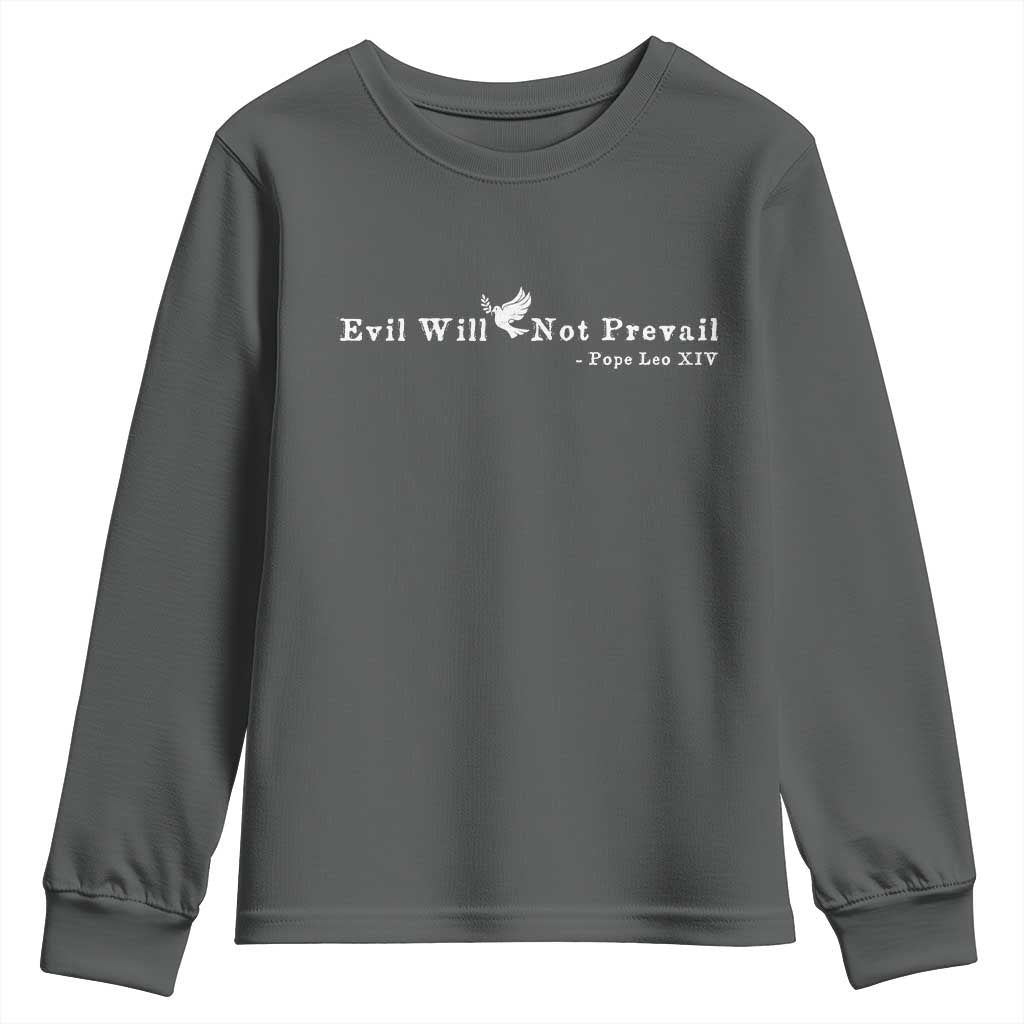 Evil Will Not Prevail Pope Leo XIV Youth Sweatshirt