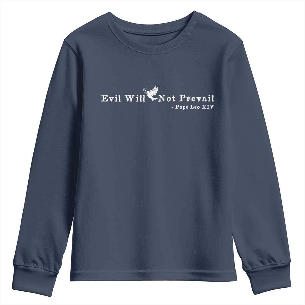 Evil Will Not Prevail Pope Leo XIV Youth Sweatshirt