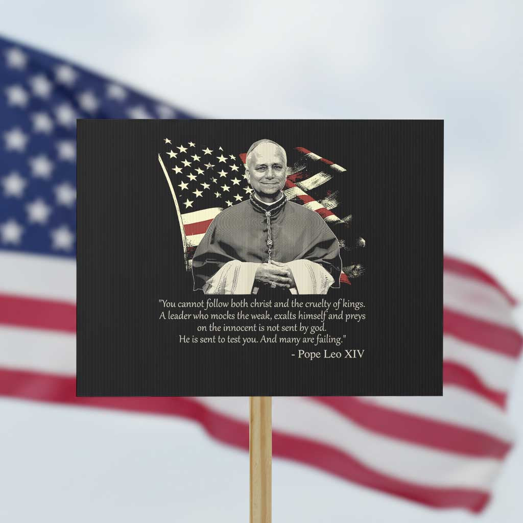 Pope Leo XIV Protest Sign You Cannot Follow Both Christ And The Cruelty Of Kings