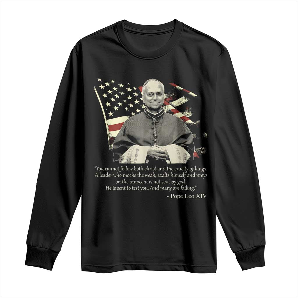 Pope Leo XIV Long Sleeve Shirt You Cannot Follow Both Christ And The Cruelty Of Kings