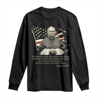 Pope Leo XIV Long Sleeve Shirt You Cannot Follow Both Christ And The Cruelty Of Kings