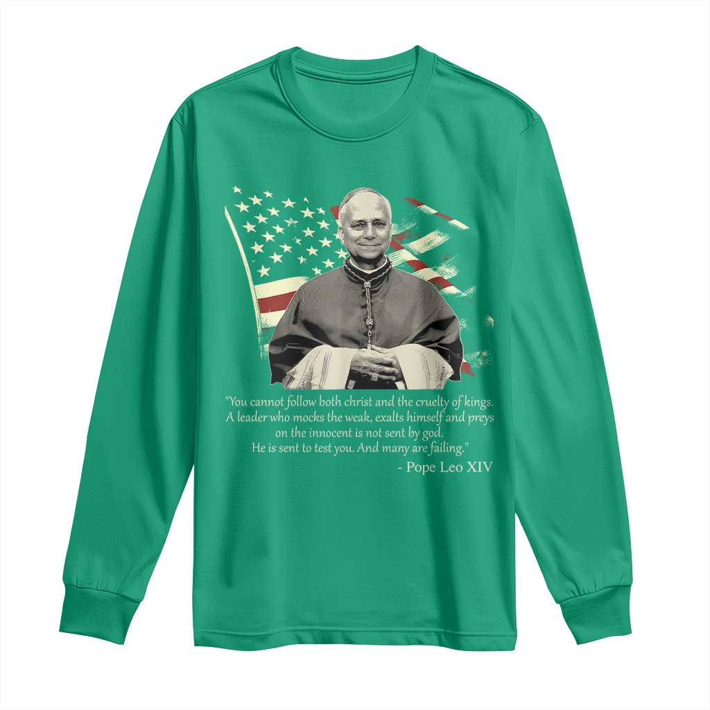 Pope Leo XIV Long Sleeve Shirt You Cannot Follow Both Christ And The Cruelty Of Kings