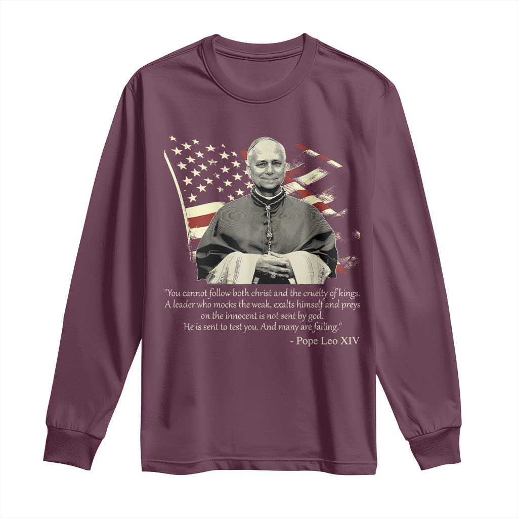 Pope Leo XIV Long Sleeve Shirt You Cannot Follow Both Christ And The Cruelty Of Kings