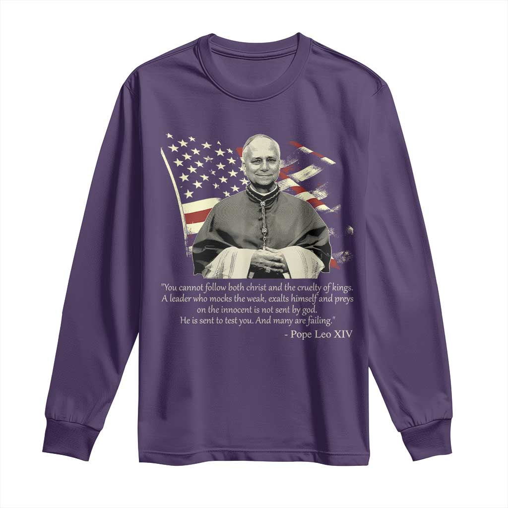 Pope Leo XIV Long Sleeve Shirt You Cannot Follow Both Christ And The Cruelty Of Kings