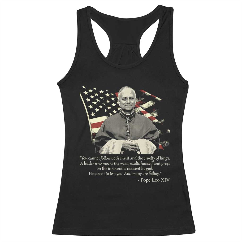 Pope Leo XIV Racerback Tank Top You Cannot Follow Both Christ And The Cruelty Of Kings