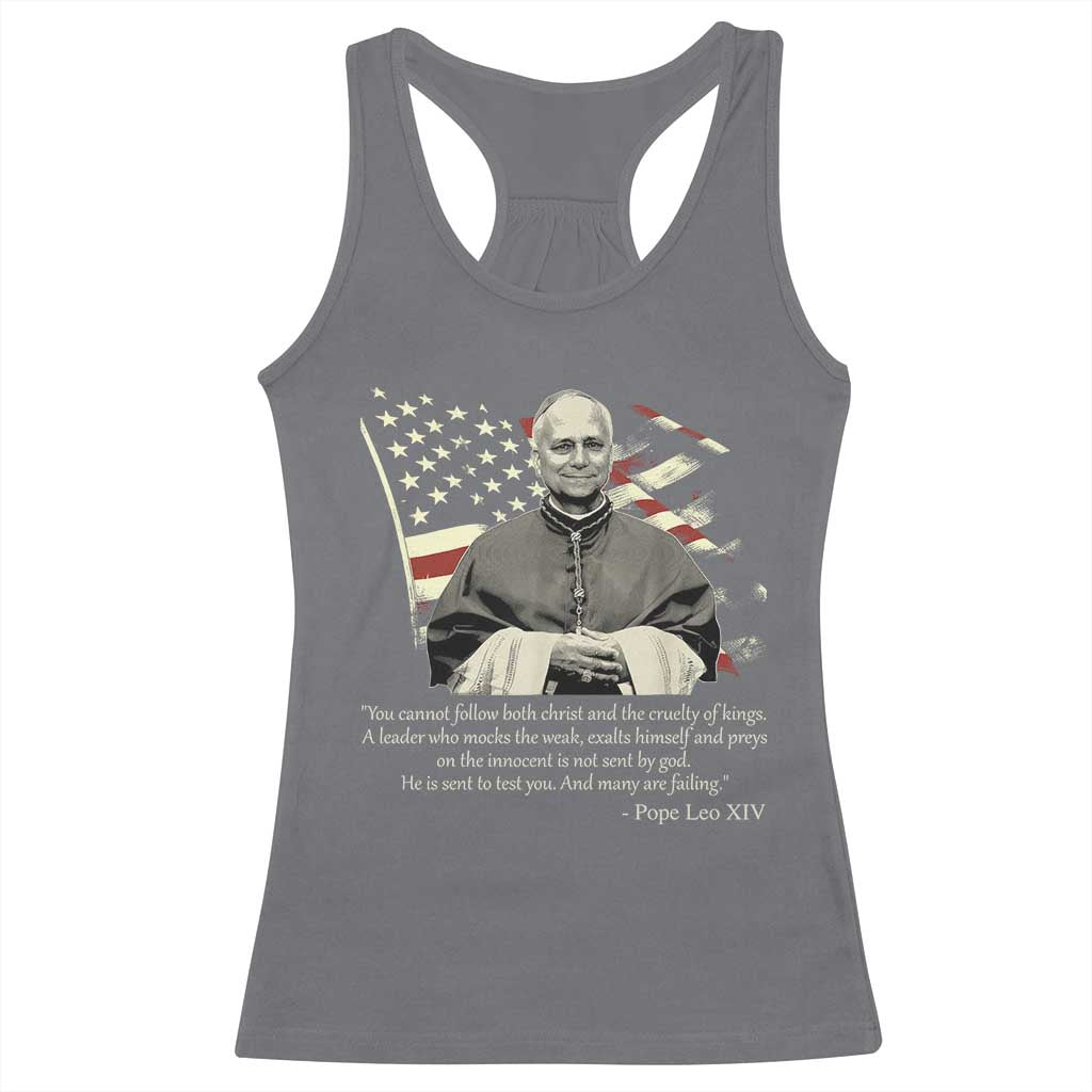 Pope Leo XIV Racerback Tank Top You Cannot Follow Both Christ And The Cruelty Of Kings