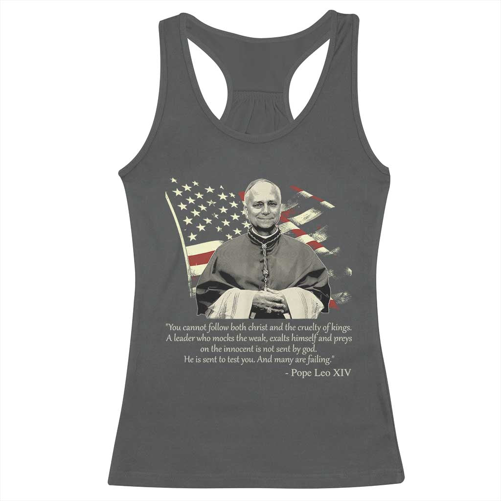 Pope Leo XIV Racerback Tank Top You Cannot Follow Both Christ And The Cruelty Of Kings