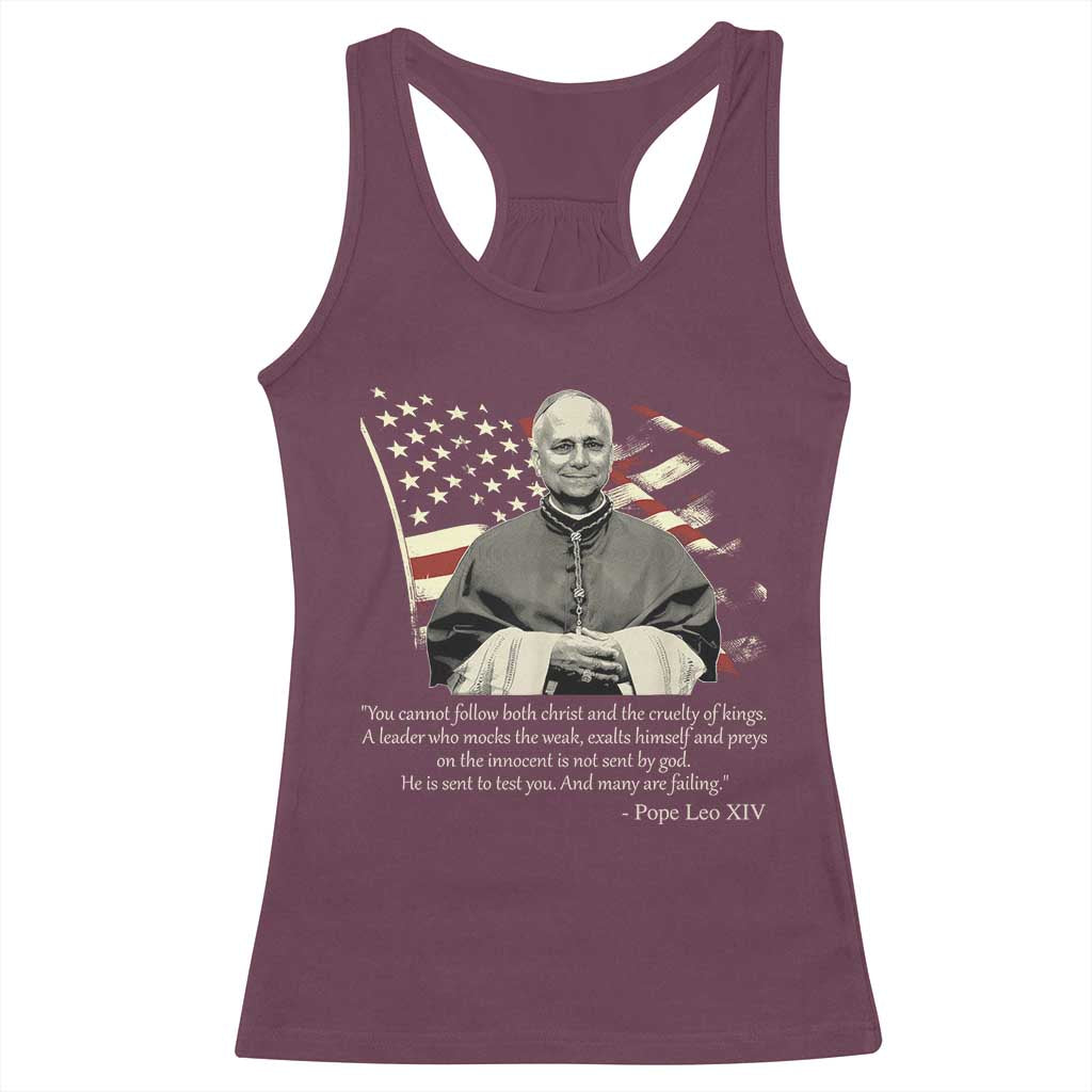 Pope Leo XIV Racerback Tank Top You Cannot Follow Both Christ And The Cruelty Of Kings