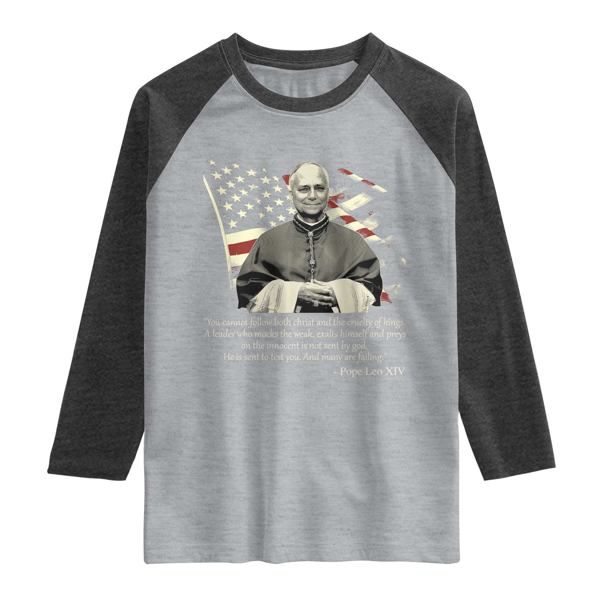 Pope Leo XIV Raglan Shirt You Cannot Follow Both Christ And The Cruelty Of Kings