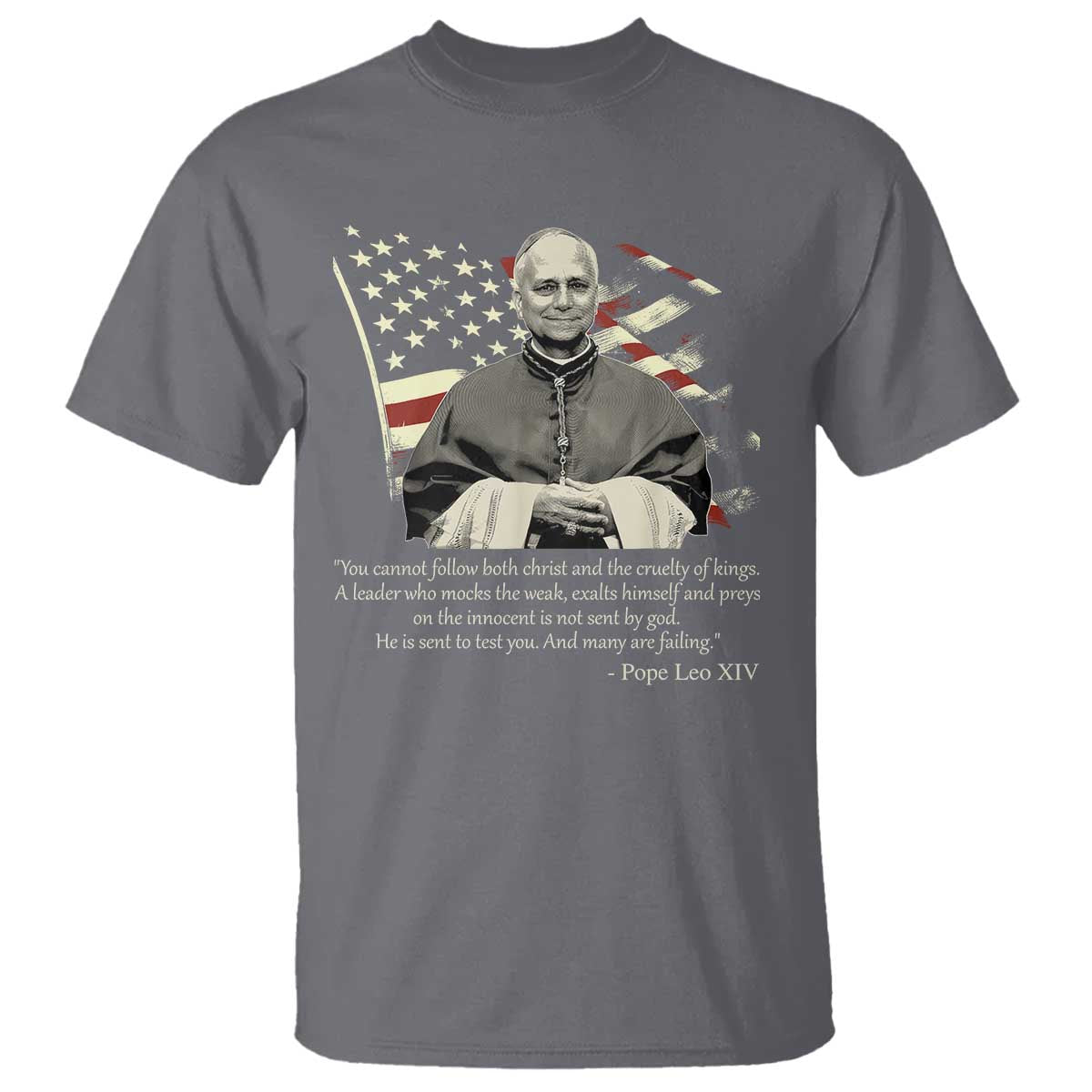 Pope Leo XIV T Shirt You Cannot Follow Both Christ And The Cruelty Of Kings