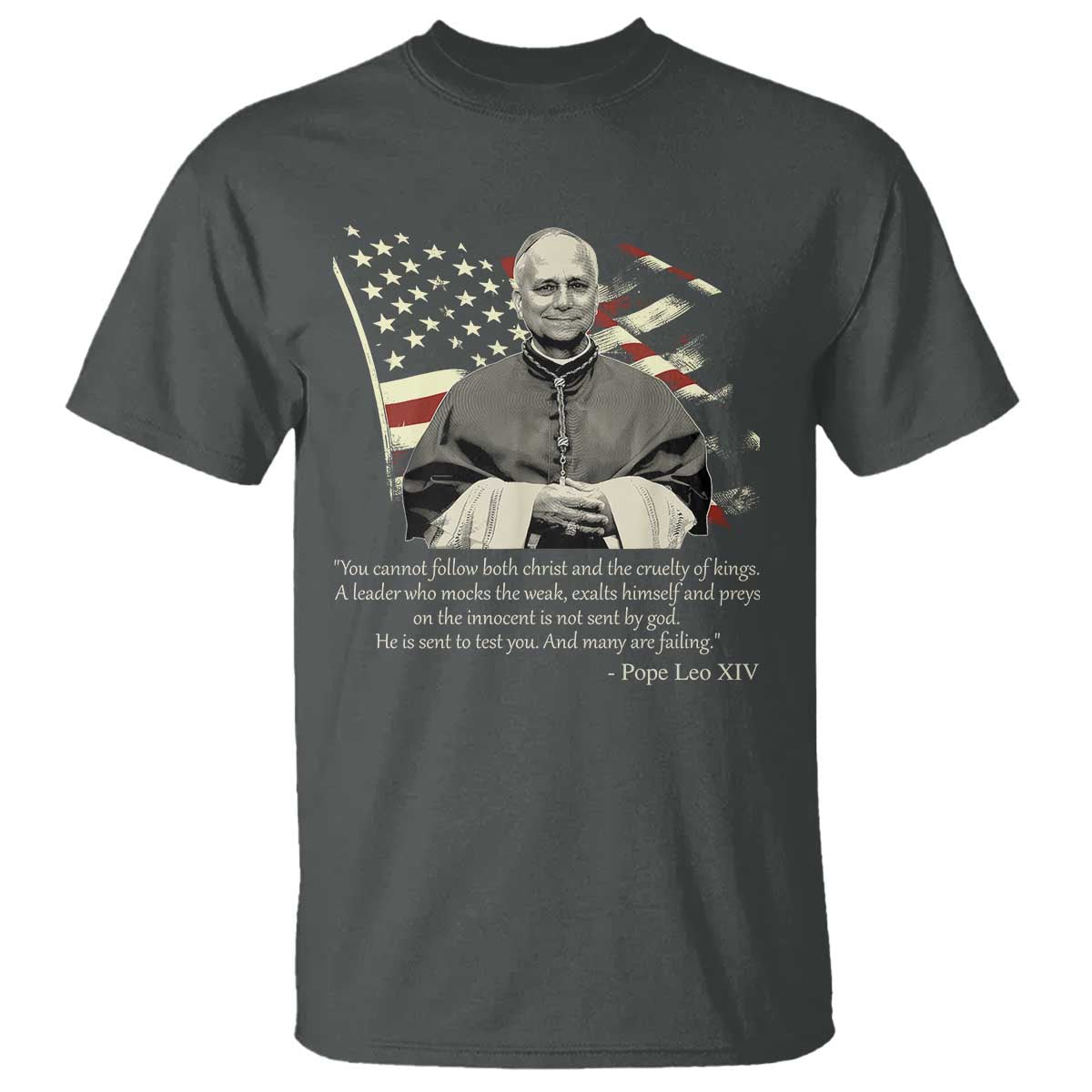 Pope Leo XIV T Shirt You Cannot Follow Both Christ And The Cruelty Of Kings