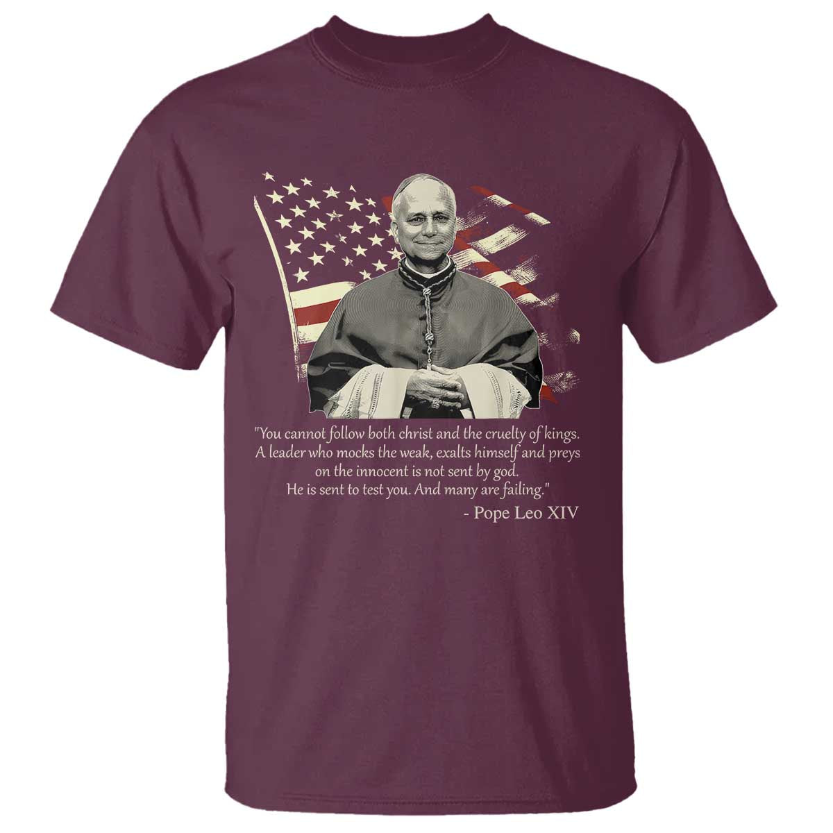 Pope Leo XIV T Shirt You Cannot Follow Both Christ And The Cruelty Of Kings