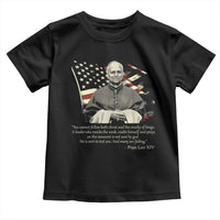 Pope Leo XIV Toddler T Shirt You Cannot Follow Both Christ And The Cruelty Of Kings