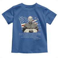 Pope Leo XIV Toddler T Shirt You Cannot Follow Both Christ And The Cruelty Of Kings