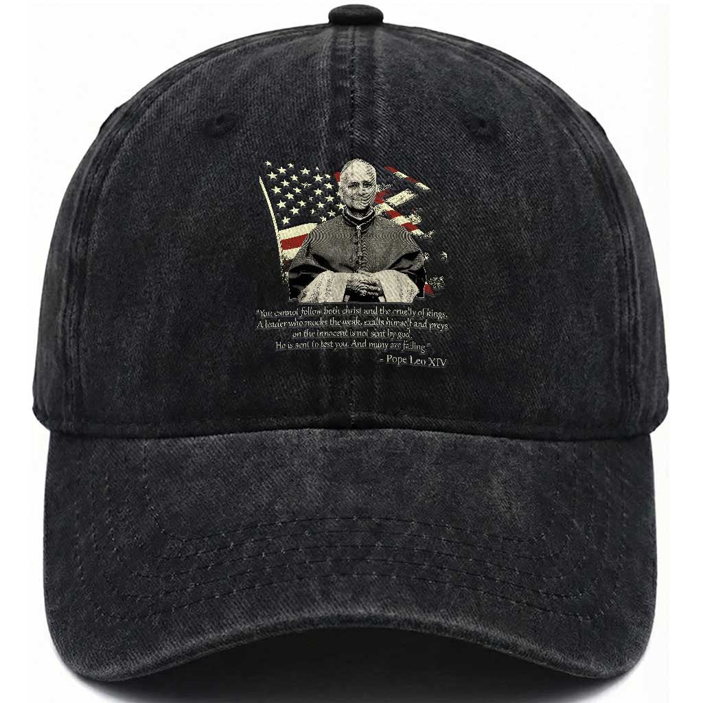 Pope Leo XIV Washed Cotton Baseball Cap You Cannot Follow Both Christ And The Cruelty Of Kings