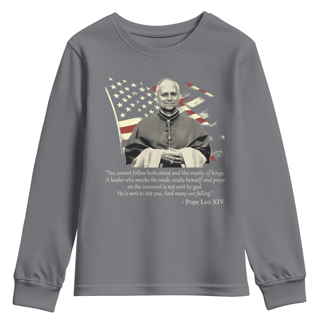 Pope Leo XIV Youth Sweatshirt You Cannot Follow Both Christ And The Cruelty Of Kings