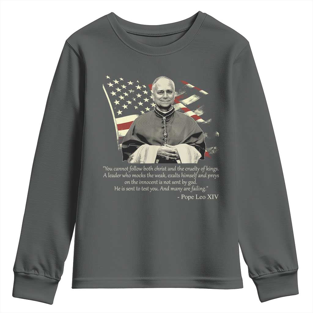 Pope Leo XIV Youth Sweatshirt You Cannot Follow Both Christ And The Cruelty Of Kings