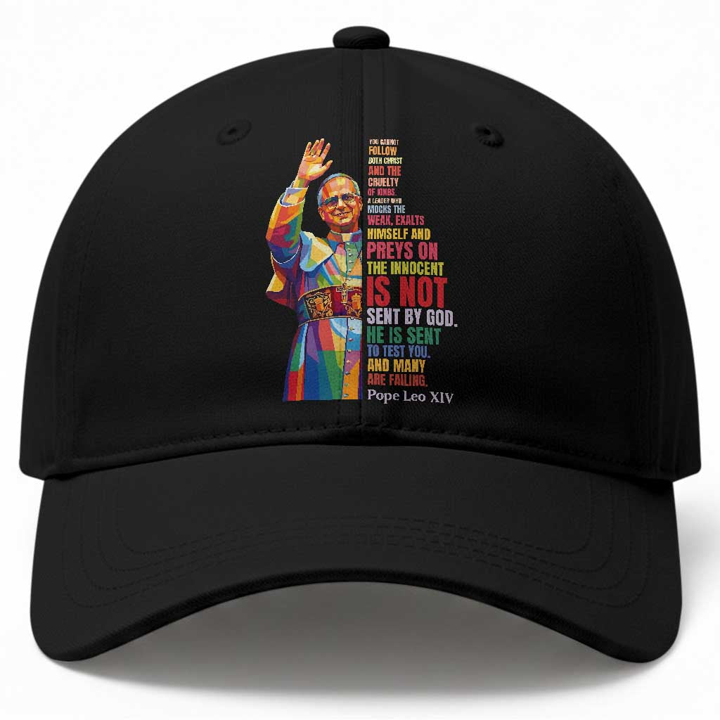 Pope Leo XIV No Kings Baseball Cap You Cannot Follow Both Christ And The Cruelty Of Kings