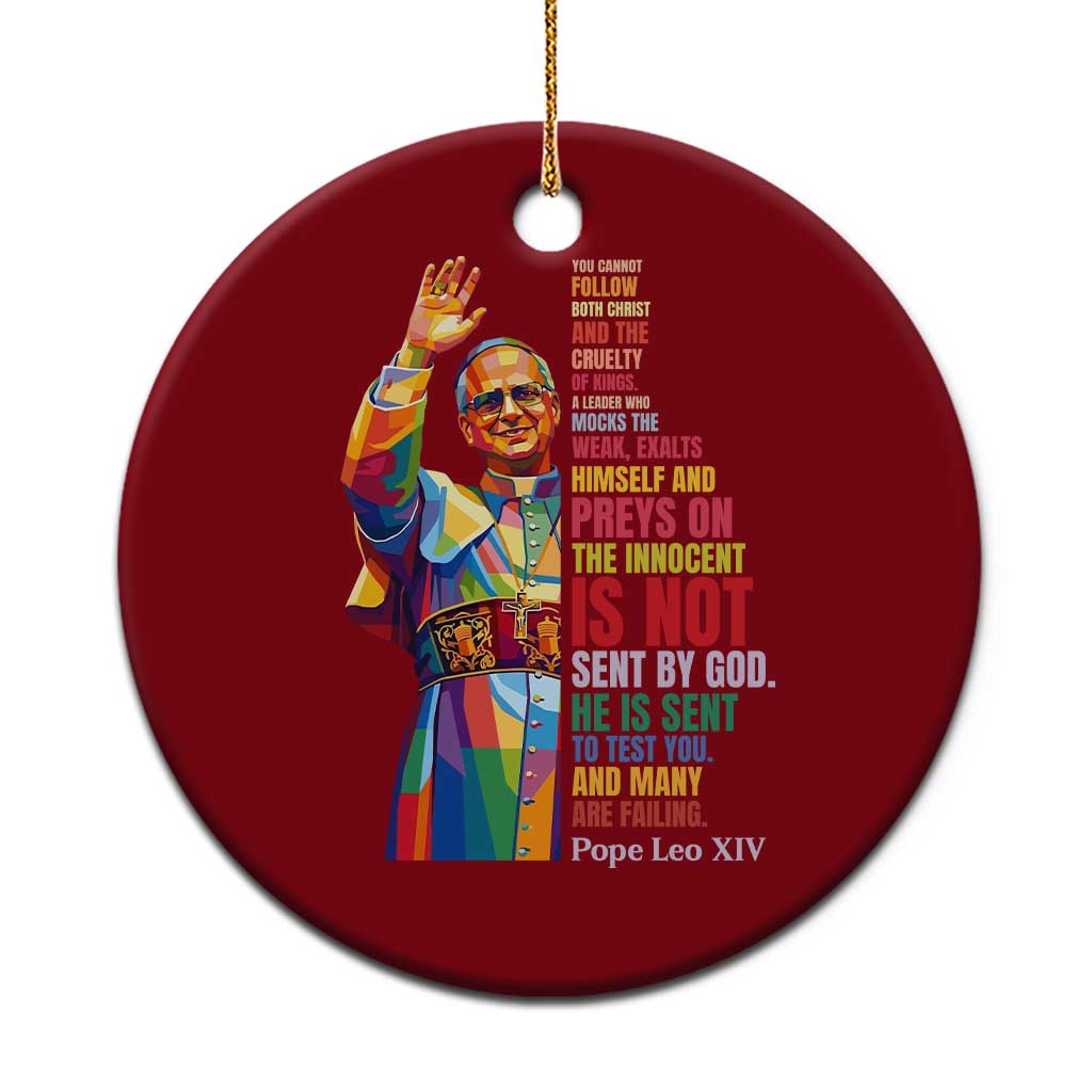 Pope Leo XIV No Kings Ceramic Ornament You Cannot Follow Both Christ And The Cruelty Of Kings