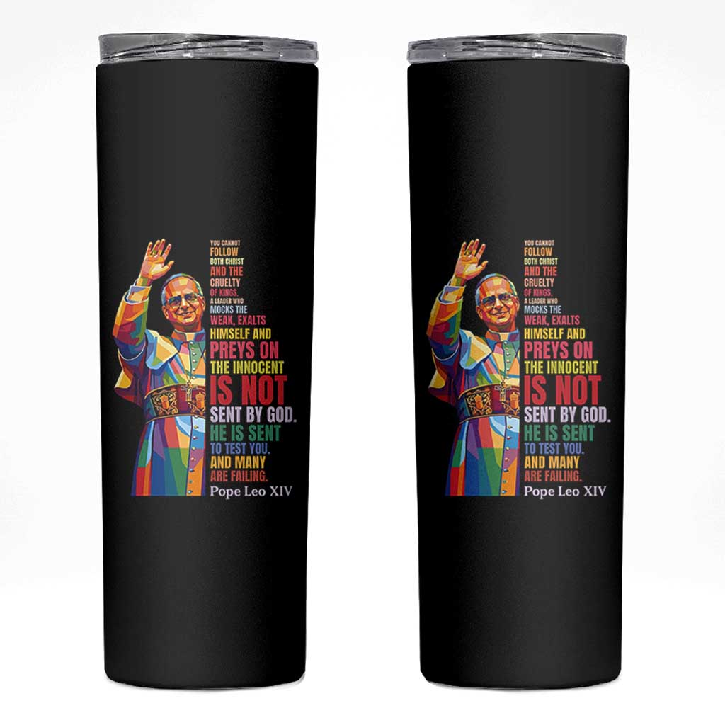 Pope Leo XIV No Kings Skinny Tumbler You Cannot Follow Both Christ And The Cruelty Of Kings