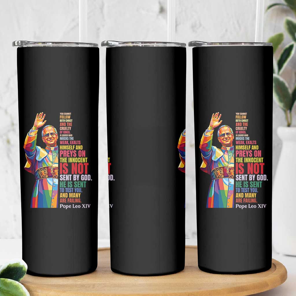 Pope Leo XIV No Kings Skinny Tumbler You Cannot Follow Both Christ And The Cruelty Of Kings