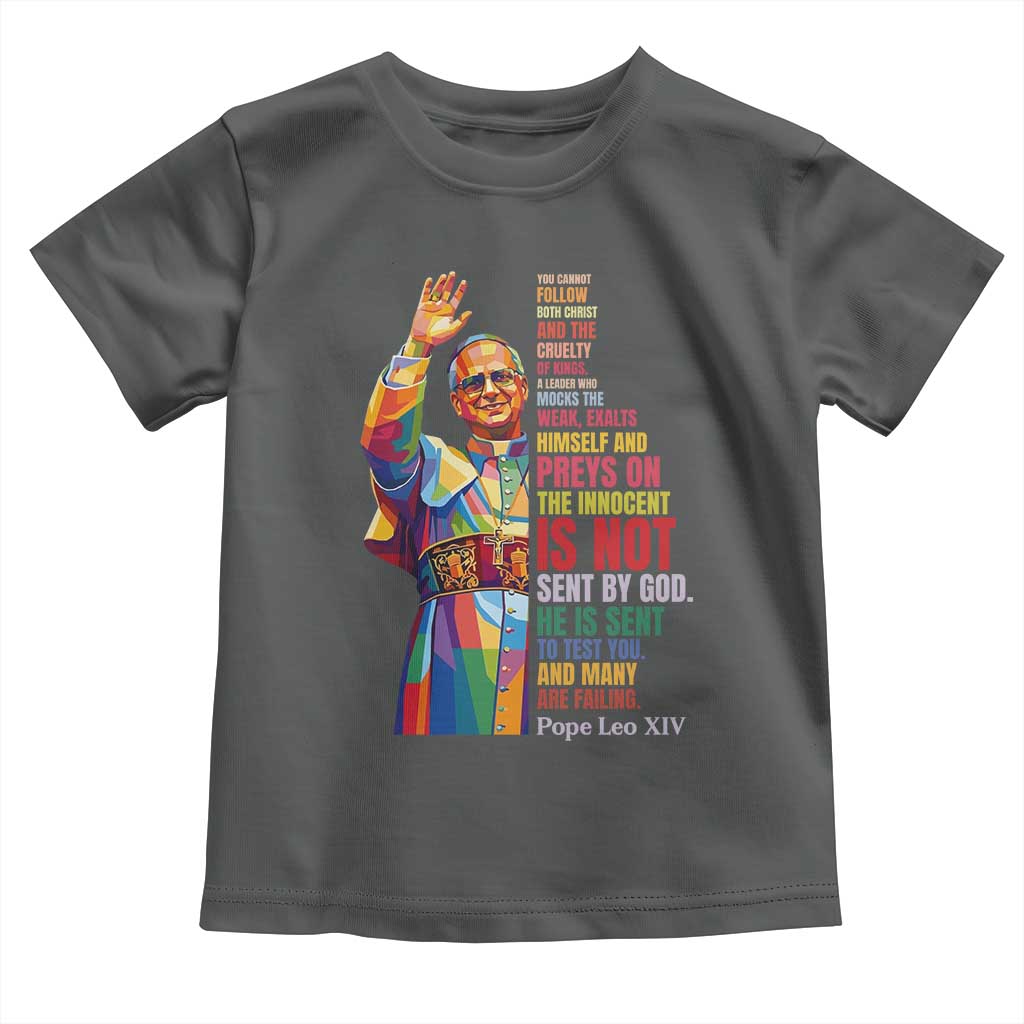 Pope Leo XIV No Kings Toddler T Shirt You Cannot Follow Both Christ And The Cruelty Of Kings