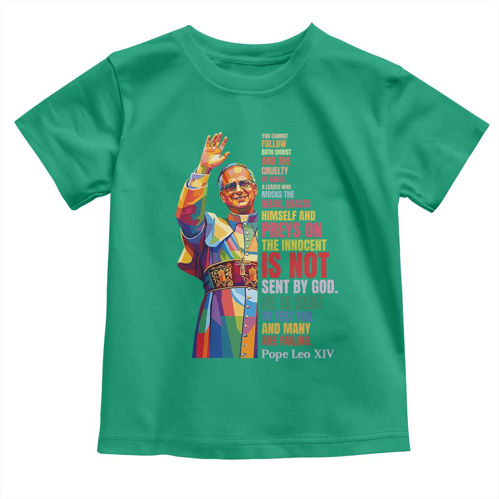 Pope Leo XIV No Kings Toddler T Shirt You Cannot Follow Both Christ And The Cruelty Of Kings