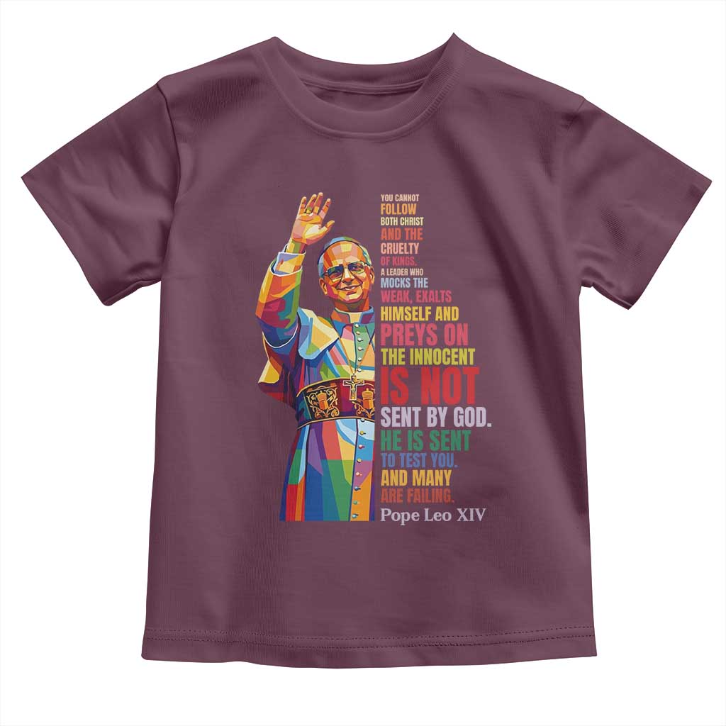 Pope Leo XIV No Kings Toddler T Shirt You Cannot Follow Both Christ And The Cruelty Of Kings