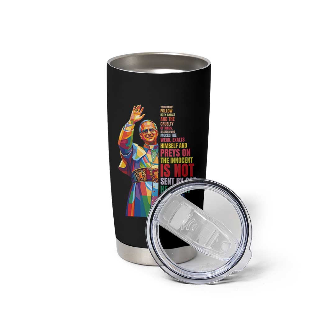 Pope Leo XIV No Kings Tumbler Cup You Cannot Follow Both Christ And The Cruelty Of Kings