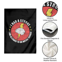 I Had A Stroke I Am Allowed To Do Weird Things Garden Flag