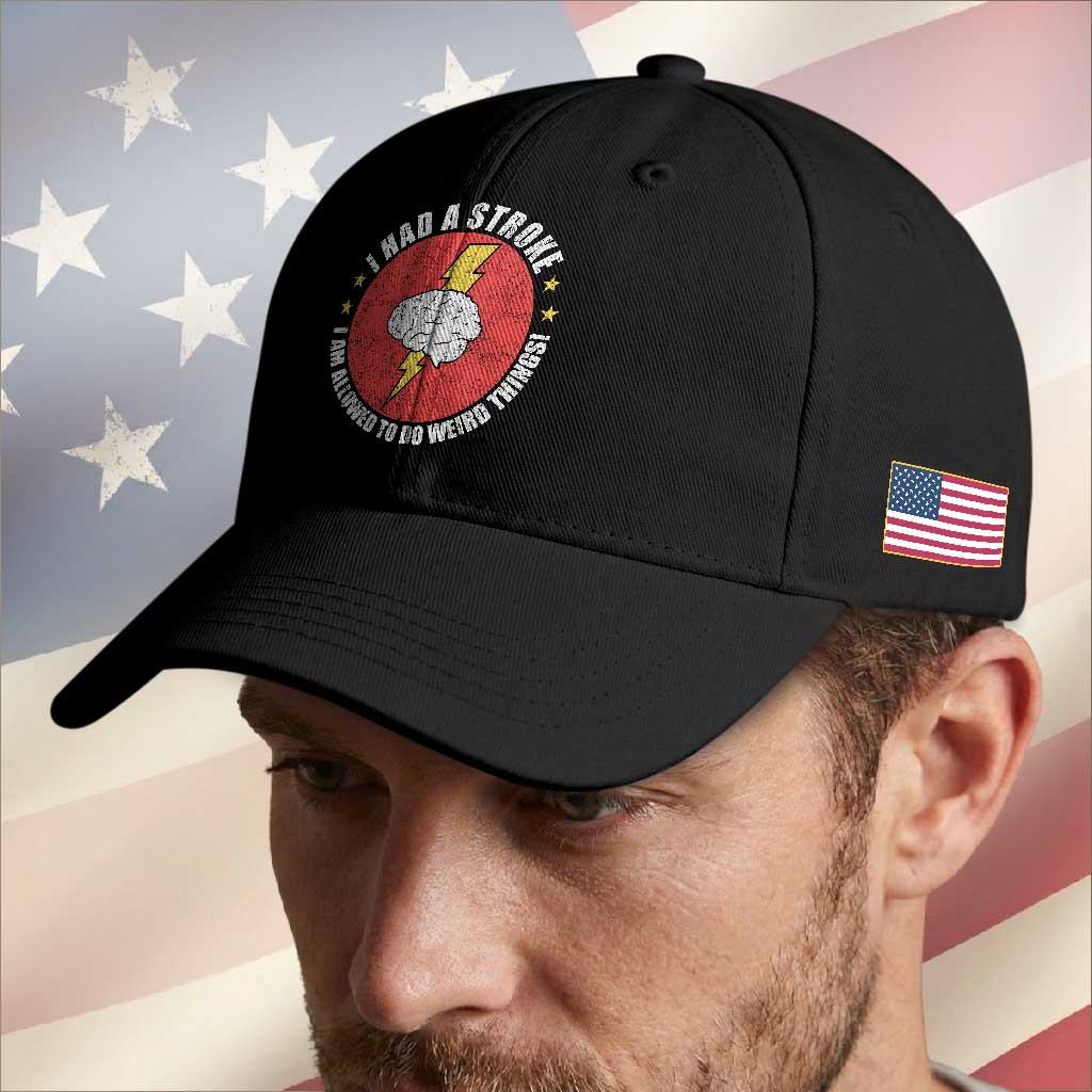I Had A Stroke I Am Allowed To Do Weird Things Baseball Cap