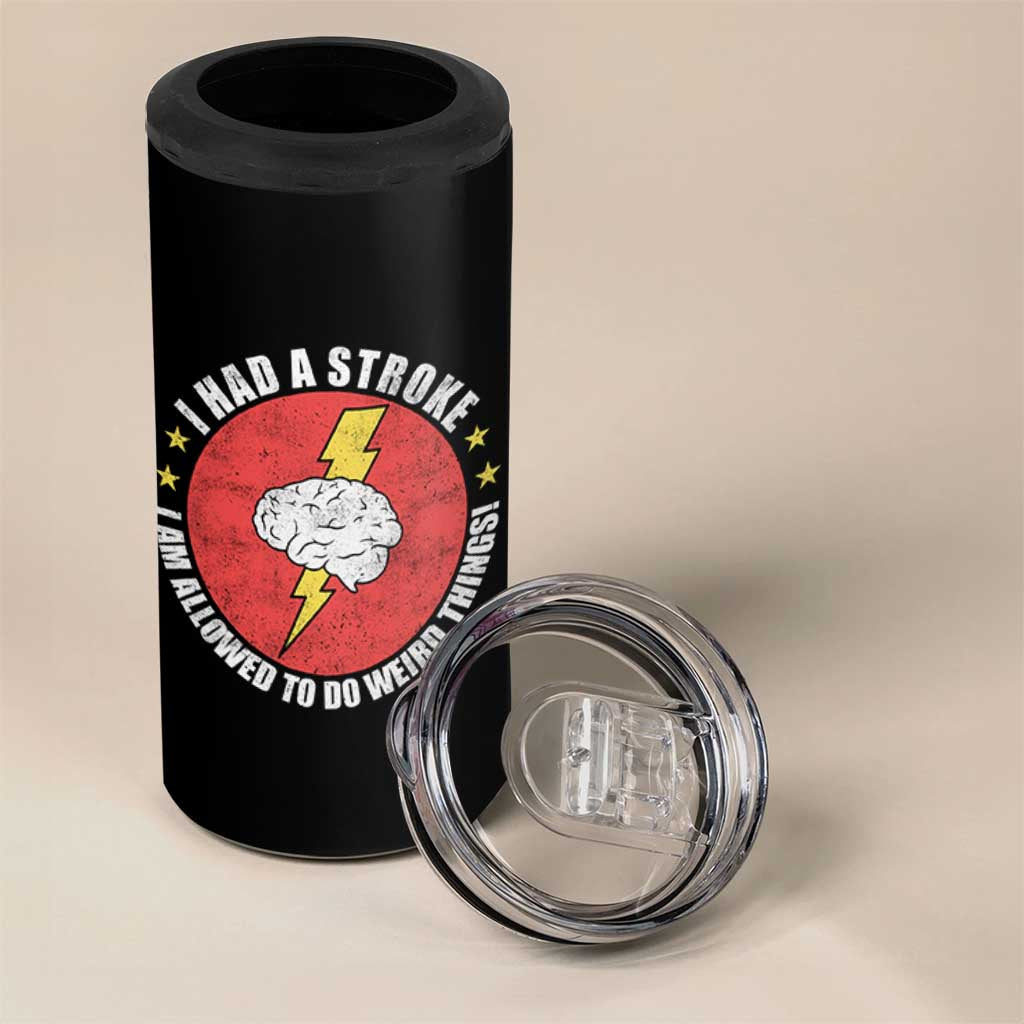 I Had A Stroke I Am Allowed To Do Weird Things 4 in 1 Can Cooler Tumbler