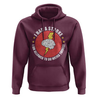 I Had A Stroke I Am Allowed To Do Weird Things Hoodie