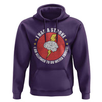 I Had A Stroke I Am Allowed To Do Weird Things Hoodie