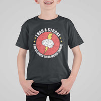 I Had A Stroke I Am Allowed To Do Weird Things T Shirt For Kid