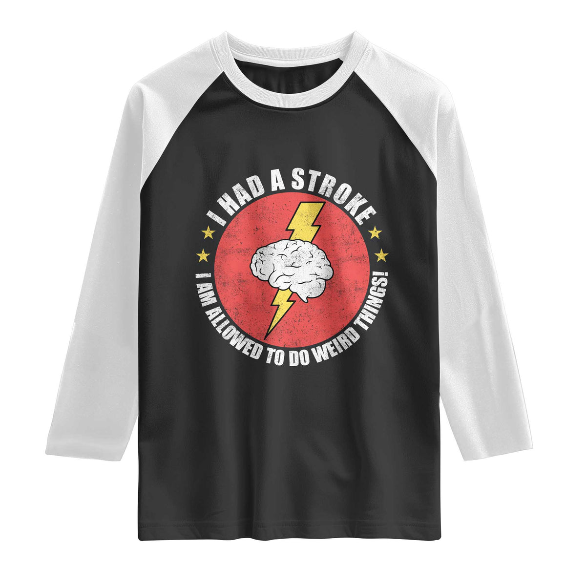 I Had A Stroke I Am Allowed To Do Weird Things Raglan Shirt