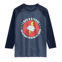 I Had A Stroke I Am Allowed To Do Weird Things Raglan Shirt